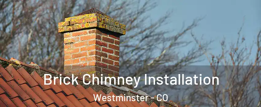  Brick Chimney Installation Westminster - CO