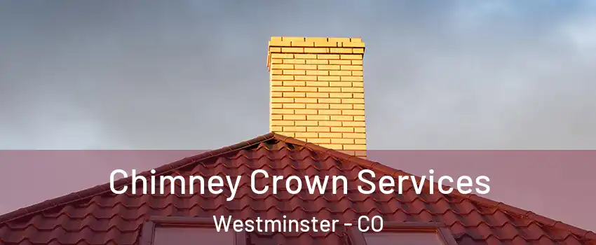  Chimney Crown Services Westminster - CO