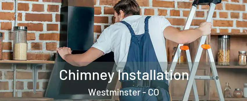  Chimney Installation Westminster - CO