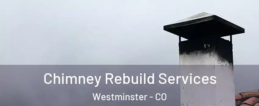  Chimney Rebuild Services Westminster - CO