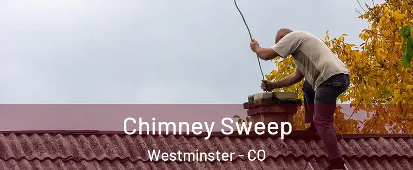  Chimney Sweep Westminster - CO