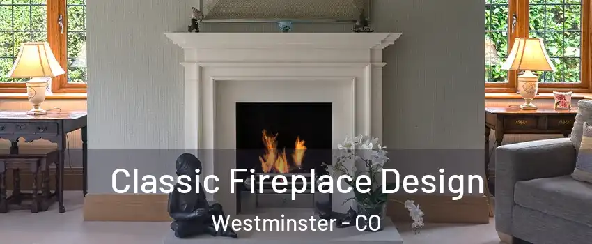  Classic Fireplace Design Westminster - CO