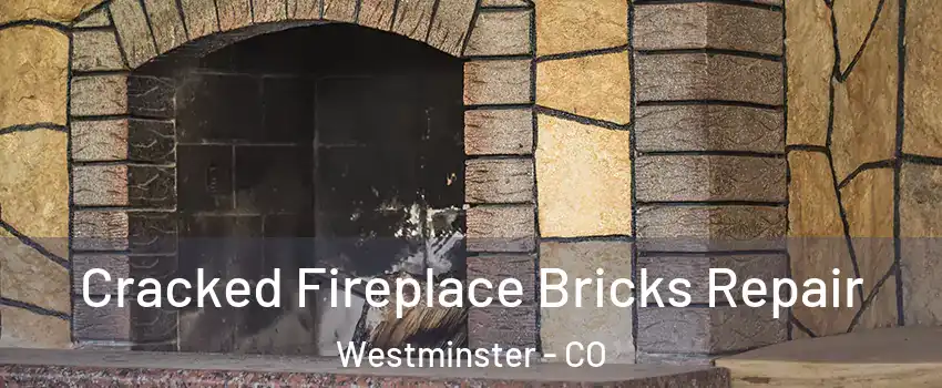  Cracked Fireplace Bricks Repair Westminster - CO