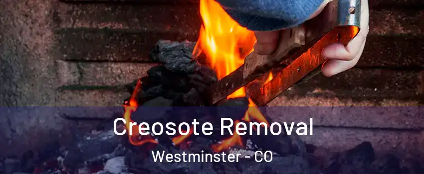  Creosote Removal Westminster - CO