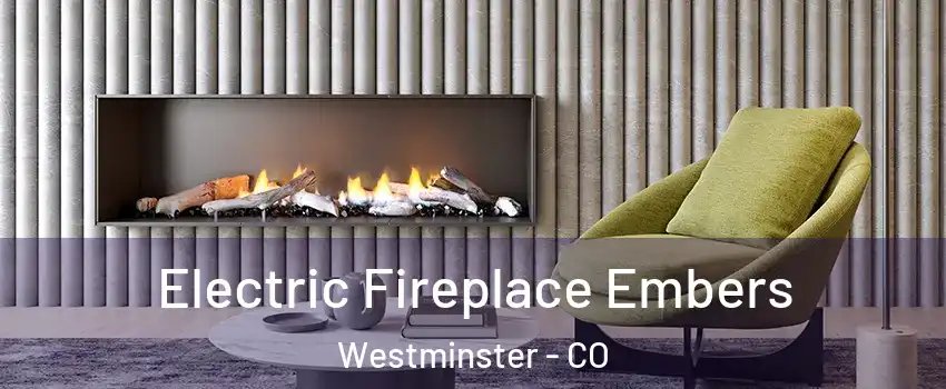 Electric Fireplace Embers Westminster - CO