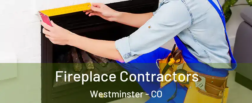 Fireplace Contractors Westminster - CO