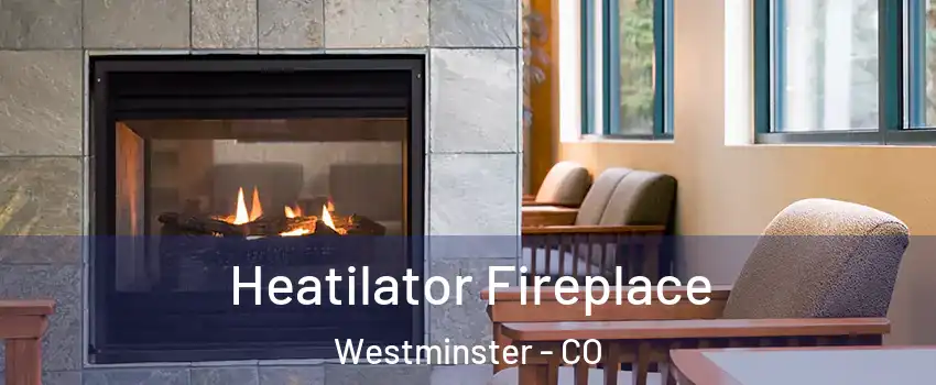  Heatilator Fireplace Westminster - CO