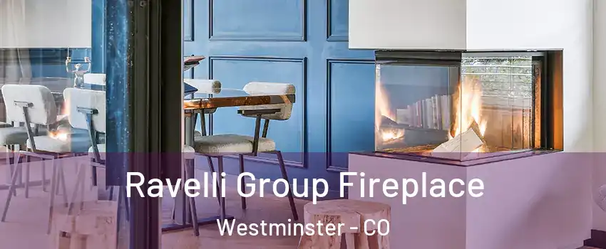  Ravelli Group Fireplace Westminster - CO