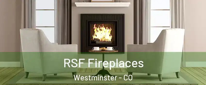 RSF Fireplaces Westminster - CO