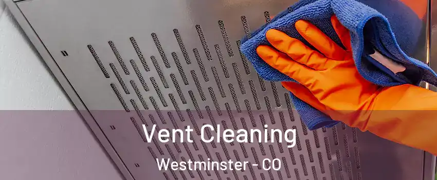  Vent Cleaning Westminster - CO