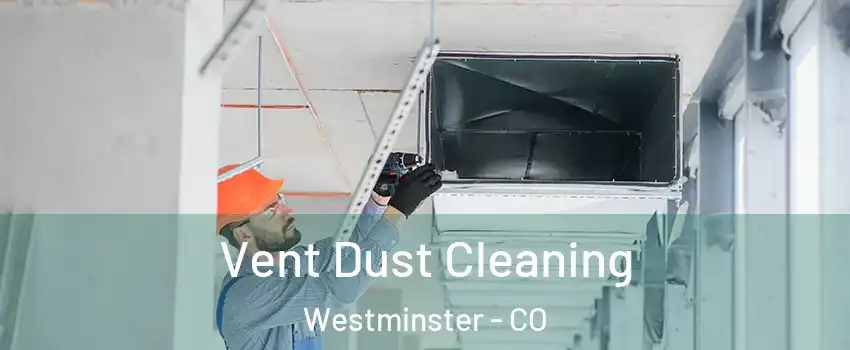  Vent Dust Cleaning Westminster - CO